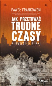 Jak przetrwać trudne czasy Survival miejski - Księgarnia UK