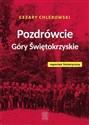 Pozdrówcie Góry Świętokrzyskie Reportaż historyczny - Cezary Chlebowski