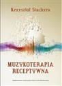 Muzykoterapia receptywna  - Krzysztof Stachyra