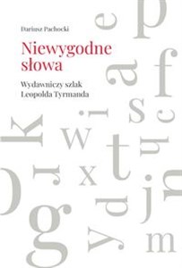 Niewygodne słowa Wydawniczy szlak Leopolda Tyrmanda - Księgarnia UK