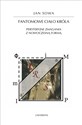 Fantomowe ciało króla Peryferyjne zmagania z nowoczesną formą - Jan Sowa