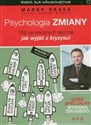 Psychologia zmiany 150 skutecznych technik jak wyjść z kryzysu