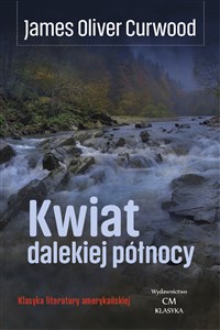 Kwiat dalekiej północy / Wydawnictwo Ciekawe Miejsca