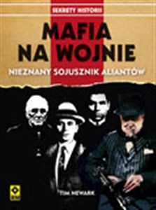 Mafia na wojnie Współpraca wielkich gangsterów z aliantami
