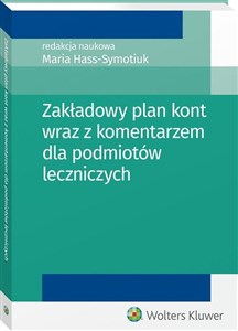 Zakładowy plan kont wraz z komentarzem dla podmiotów leczniczych - Księgarnia Niemcy (DE)