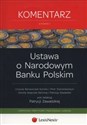 Ustawa o Narodowym Banku Polskim Komentarz - Urszula Banaszczak-Soroka, Piotr Stanisławiszyn, Dorota Wojtczak-Samoraj