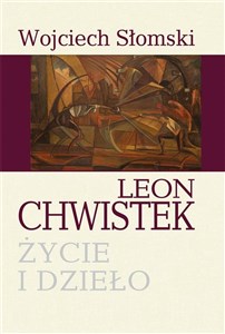 Leon Chwistek. Życie i dzieło