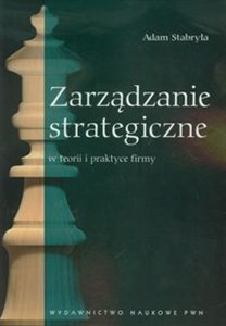 Zarządzanie strategiczne w teorii i w praktyce firmy - Księgarnia UK