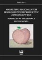 Marketing regionalnych i ekologicznych produktów żywnościowych Perspektywa sprzedawcy i konsumenta - Paweł Bryła