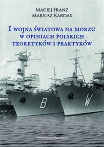 I wojna światowa na morzach w opiniach polskich teoretyków i praktyków