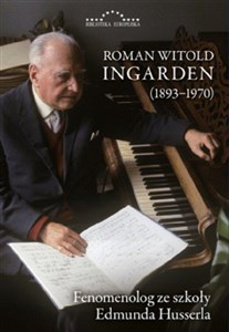 Roman Witold Ingarden 1893-1970 Fenomenolog ze szkoły Edmunda Husserla 