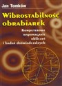 Wibrostabilność obrabiarek Komputerowe wspomaganie obliczeń i badań doświadczalnych