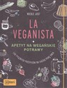 La Veganista Apetyt na wegańskie potrawy 100 pysznych przepisów na każdą porę dnia - Nicole Just