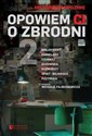 Opowiem Ci o zbrodni 2. Historie prawdziwe - Igor Brejdygant, Max Czornyj, Michał Kuźmiński, Małgorzata Kuźmińska, Joanna Opiat-Bojarska, Marta G