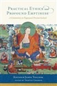 Practical Ethics and Profound Emptiness - Khensur Jampa Tegchok, Thubten Chodron