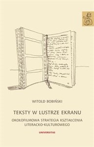 Teksty w lustrze ekranu Okołofilmowa strategia kształcenia literacko-kulturowego