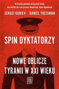 Spin dyktatorzy Nowe oblicze tyranii w XXI wieku