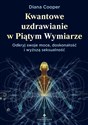 Kwantowe uzdrawianie w piątym wymiarze