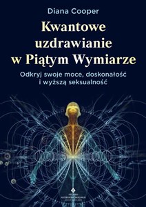 Kwantowe uzdrawianie w piątym wymiarze