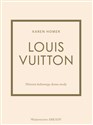 Louis Vuitton Historia kultowego domu mody - Karen Homer