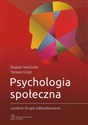 Psychologia społeczna - Bogdan Wojciszke, Tomasz Grzyb