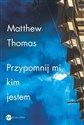 Przypomnij mi kim jestem - Matthew Thomas