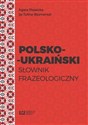 Polsko-ukraiński słownik frazeologiczny - Agata Piasecka, Ija Tulina-Blumental