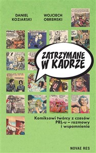 Zatrzymane w kadrze Komiksowi twórcy z czasów PRL-u - rozmowy i wspomnienia