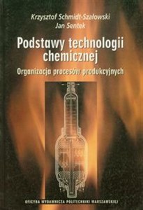 Podstawy technologii chemicznej Organizacja procesów produkcyjnych