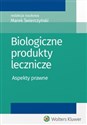 Biologiczne produkty lecznicze Aspekty prawne