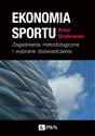 Ekonomia sportu Zagadnienia metodologiczne i wybrane doświadczenia - Artur Grabowski