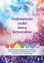 Uzdrawianie czakr mocą kryształów - Karen Frazier