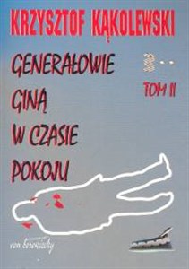 Generałowie giną w czasie pokoju Tom 2 - Księgarnia Niemcy (DE)