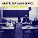 Nasza dobra klasa - Daukszewicz Krzysztof