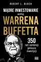 Mądre inwestowanie według Warrena Buffetta 350 rad i sentencji geniusza inwestycji