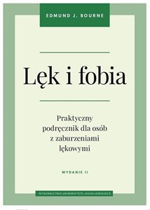 Lęk i fobia Praktyczny podręcznik dla osób z zaburzeniami lękowymi - Księgarnia UK