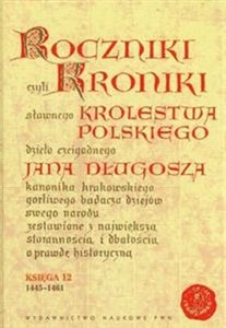 Roczniki czyli Kroniki sławnego Królestwa Polskiego Księga jedenasta Księga dwunasta 1431-1444 - Księgarnia UK