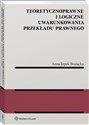 Teoretycznoprawne i logiczne uwarunkowania przekładu prawnego - Anna Jopek-Bosiacka