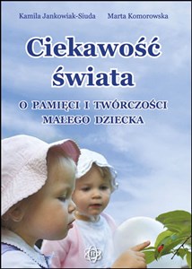 Ciekawość świata O pamięci i twórczości małego dziecka - Księgarnia UK