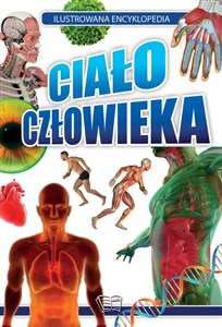 Ciało Człowieka Ilustrowana encyklopedia