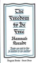 The Freedom to Be Free  - Hannah Arendt