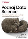 Poznaj Data Science Przekształcanie, eksplorowanie, wizualizacja i modelowanie danych w Pythonie - Nolan Deborah, Gonzalez Joseph, Lau Sam