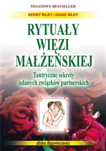 Rytuały więzi małżeńskiej Tantryczne sekrety udanych związków partnerskich - Księgarnia UK