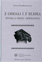 Z oddali i z bliska Studia o wieku oświecenia - Teresa Kostkiewiczowa