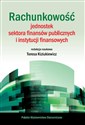 Rachunkowość jednostek sektora finansów publicznych i instytucji finansowych - Teresa Kiziukiewicz