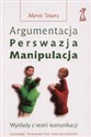 Argumentacja Perswazja manipulacja Wykłady z teorii komunikacji