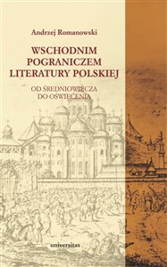 Wschodnim pograniczem literatury polskiej Od średniowiecza do oświecenia - Księgarnia UK