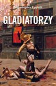 Gladiatorzy i walki z dzikimi zwierzętami na arenach - Christopher Epplett