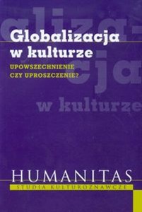 Globalizacja w kulturze Upowszechnienie czy uproszczenie?