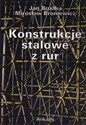 Konstrukcje stalowe z rur - Jan Bródka, Mirosław Broniewicz